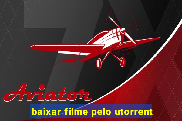 baixar filme pelo utorrent